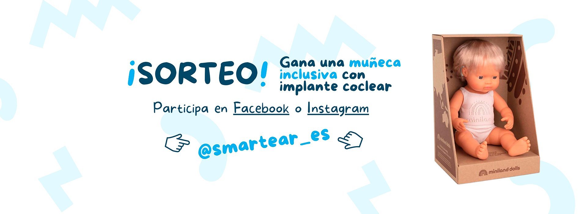 En este momento estás viendo SORTEAMOS UNA MUÑECA INCLUSIVA ¡Participa en Facebook e Instagram @smartear_es!